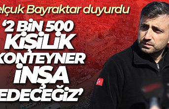 Bayraktar: '  Kahramanmaraş'ta  2 bin kişilik 520 Konteynır inşa edeceğiz'