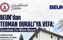 BEUN’dan Teoman Duralı’ya Vefa: Çocukluk Evi...