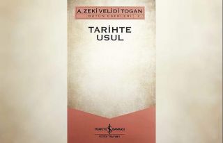 Zeki Velidi Togan’ın Tarih’te Usul adlı eseri...