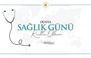 Cumhurbaşkanı Erdoğan’dan Dünya Sağlık Günü...