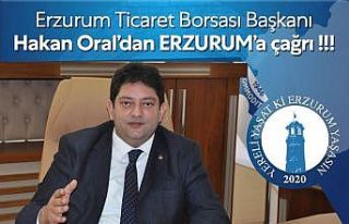 Erzurum Ticaret Borsası Başkanı Hakan Oral’dan...