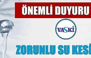 VASKİ’den zorunlu su kesinti uyarısı