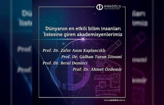 Anadolu Üniversitesi akademisyenleri "Dünyanın...