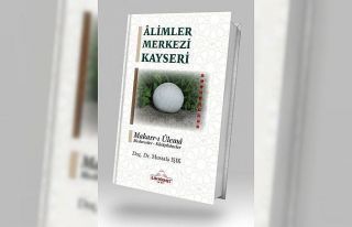 ‘Alimler Merkezi Kayseri’ kitabı çıktı