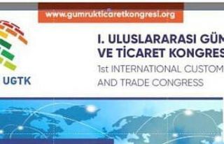 Uluslararası Gümrük ve Ticaret Kongresi düzenlenecek