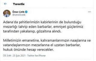 Ömer Çelik: “Mezarlara el uzatanlar hukuk önünde...