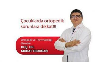 Çocuklardaki ortopedik sorunlara dikkat