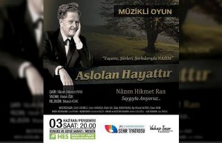 Nazım Hikmet, ‘Aslolan Hayattır’ oyunu ile anılacak