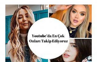 Youtube’da en çok onları takip ediyoruz