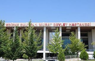 Edirne’de "Uluslararası Hasta Ünitesi"...