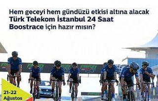 ’İstanbul 24 Saat Boostrace’ kayıtları 14 Ağustos’ta...