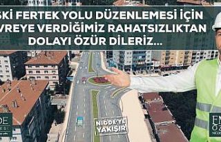 Niğde’de eski Fertek yolunda değişim başladı