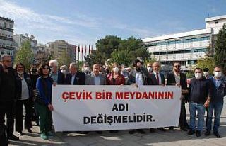 Çevik Bir Meydanı’nın adının değişmesi için...