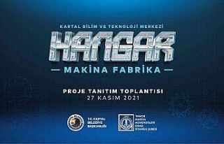 Kartal Bilim Ve Teknoloji Hangarı hayata geçiyor
