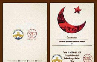 “Fetihleri Anlamak Fatihleri Anmak Sempozyumu”...