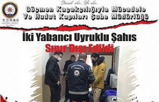 İki yabancı uyruklu şahıs sınır dışı edildi