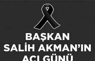 Tuşba Belediye Başkanı Salih Akman’ın acı günü