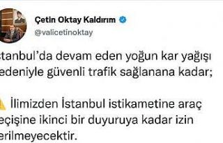 Vali Kaldırım uyardı: "İstanbul istikameti...