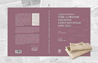 Türk ve Fransız basının gözünden Antep savunması...