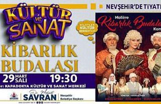 ‘Kibarlık Budalası’ Nevşehir’de sahnelenecek