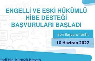 Engelli ve eski hükümlü hibe desteği başvuruları...