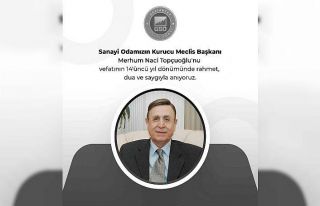 GSO kurucu Meclis Başkanı Naci Topçuoğlu’nun...