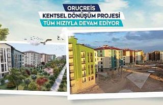 Büyükşehir’in Oruçreis Kentsel Dönüşüm Projesi’nde...