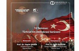 Anadolu Üniversitesinde ‘15 Temmuz Türkiye’nin...