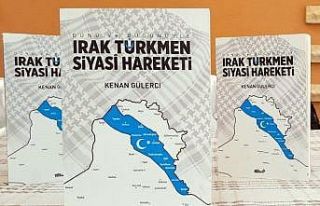 Gülerci’nin “Irak Türkmen Siyasi Hareketi”...