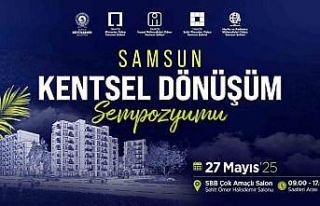 "Samsun Kentsel Dönüşüm Sempozyumu"...