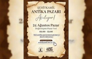 Şehitkamil Antika Pazarı, 24 Ağustos’ta kapılarını...