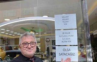 28 yıldır kuyumculuk yapıyor, ilk defa yok satıyor