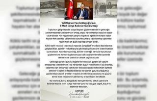 Vali Osman Hacıbektaşoğlu’ndan 8 Mart mesajı:...