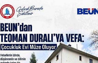 BEUN’dan Teoman Duralı’ya Vefa: Çocukluk Evi...