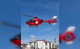 Yozgat’taki hasta ambulans helikopterle sevk edildi