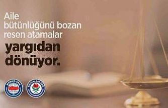 Aile bütünlüğünü bozan resen atamalar yargıdan dönüyor