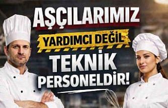 Çelebi; "Aşçılarımız yardımcı değil, teknik personeldir"