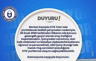 ADÜ yolu araç trafiğine kapatılıyor