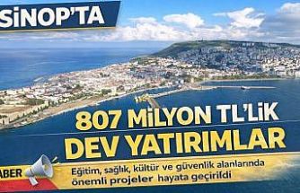 Sinop’ta 807 milyon TL’lik dev kamu yatırımı