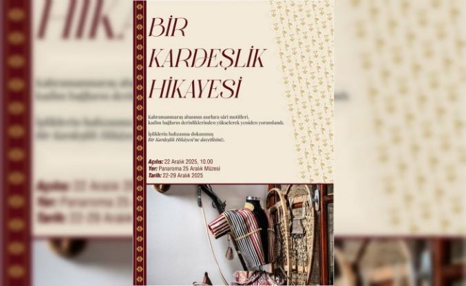 "Bir Kardeşlik Hikâyesi" sergisi Gaziantep 25 Aralık Panorama Müzesi’nde sanatseverlerle buluşuyor