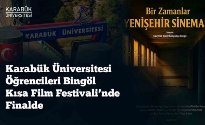 KBÜ öğrencileri Bingöl Kısa Film Festivali’nde finale kaldı