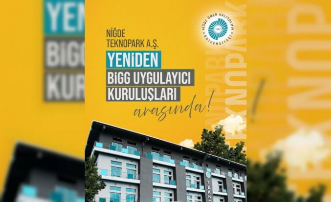 Niğde Teknopark TÜBİTAK BiGG Yatırım Programı’nın uygulayıcı kuruluşları arasında