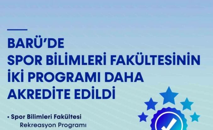 BARÜ’de Spor Bilimleri Fakültesinin iki programı daha akredite edildi