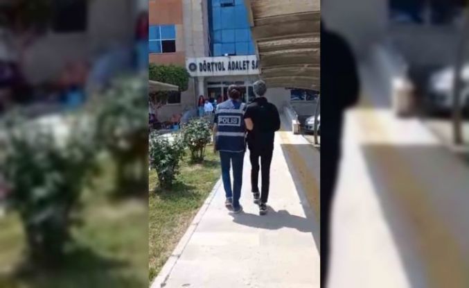 Dörtyol’da 12 yıl 10 ay hapis cezasıyla aranan şahıs yakalandı