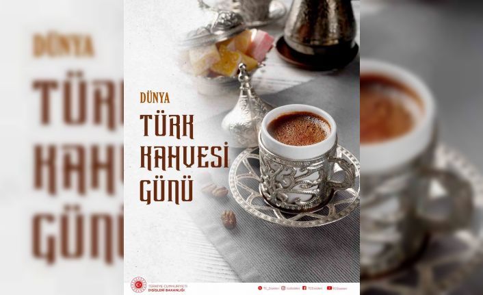 Dışişleri Bakanlığı Dünya Türk Kahvesi Günü’nü kutladı: "Misafirperverlik ve dostluk sembolü"