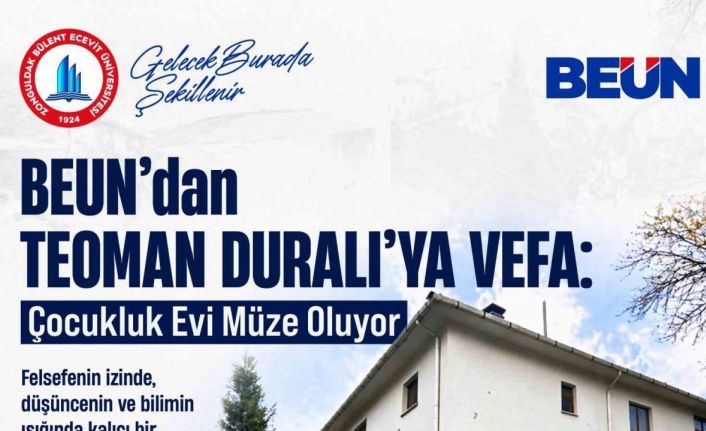 BEUN’dan Teoman Duralı’ya Vefa: Çocukluk Evi Müze Oluyor